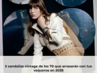 5 sandalias vintage de los 70 que arrasarán con tus vaqueros en 2026