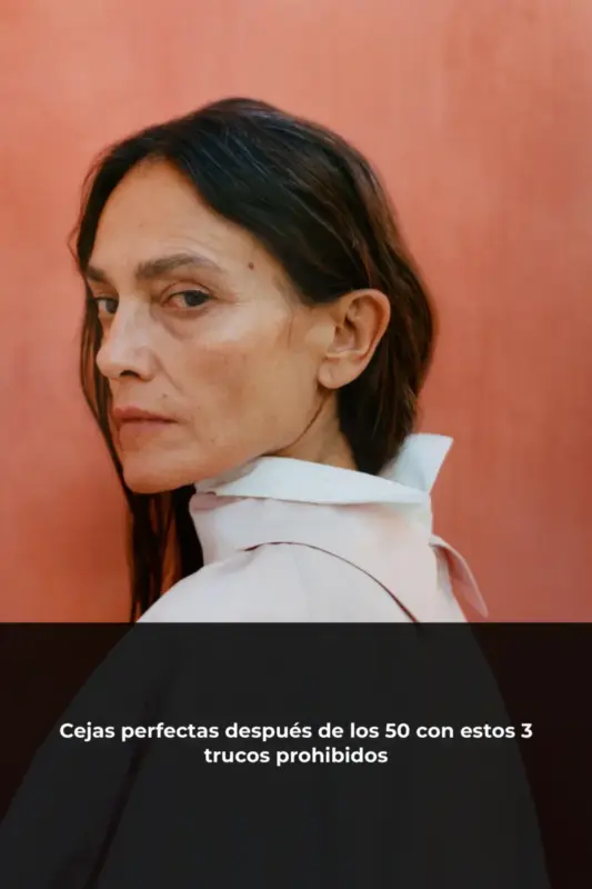 Cejas perfectas después de 50 años