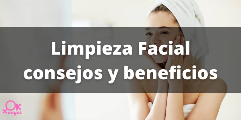 consejos y beneficios de una limpieza facial